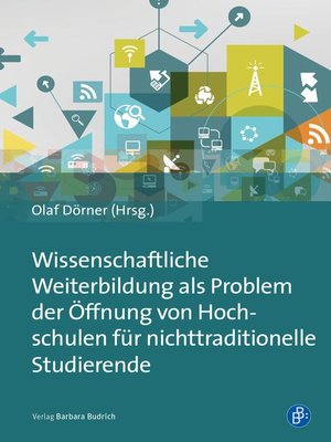 cover image of Wissenschaftliche Weiterbildung als Problem der Öffnung von Hochschulen für nichttraditionelle Studierende